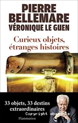 Curieux objets, étranges histoires