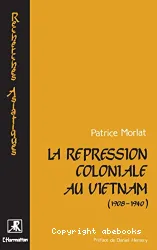 La Repression coloniale au Vietnam 1908-1940