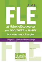 FLE 25 fiches-découvertes pour apprendre ou réviser le français langue étrangère : conjugaison, grammaire, exercices corrigés