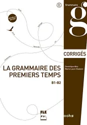 La grammaire des premiers temps. Corrigés