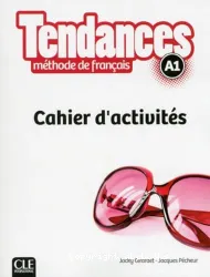 Tendances A1. Méthode de français. Cahier d'activités
