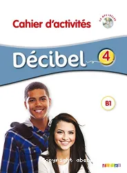 Décibel 4. Cahier d'activités