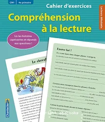 Compréhension à la lecture CM1 (4e primaire). Cahier d'exercices