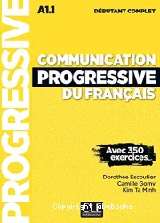 Communication progressive du français avec 350 exercices. Niveau débutant complet