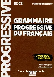 Grammaire progressive du français avec 600 exercices. Perfectionnement (B2-C2)