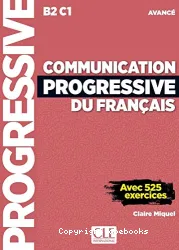 Communication progressive du français avec 525 exercices. Niveau avancé (B2-C1)