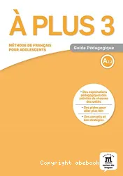 A plus 3. Méthode de français pour adolescents. Guide pédagogique