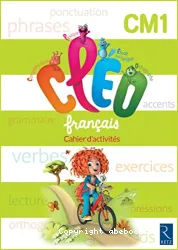 C.L.É.O. français CM1 cycle 3. Cahier d'activités [programmes 2016]