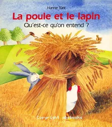 La Poule et le lapin Qu'est-ce qu'on entend?