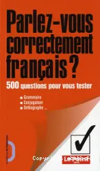 Parlez-vous correctement français ?