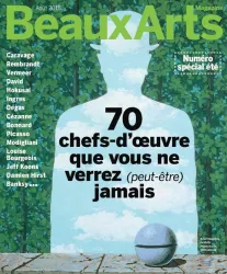 Beaux Arts magazine, No 410 - Aout 2018 - 70 chefs-d'oeuvre que vous ne verrez ( peut-etre ) jamais