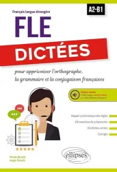 Dictées pour apprivoiser l'orthographe, la grammaire et la conjugaison françaises