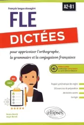 Dictées pour apprivoiser l'orthographe, la grammaire et la conjugaison françaises