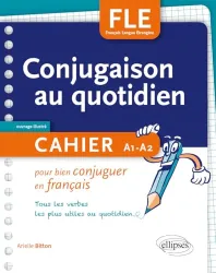 Conjugaison au quotidien. Niveau A1-A2