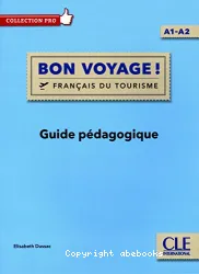 Bon voyage ! Français du tourisme. Guide pédagogique