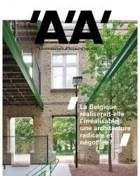 L'Architecture d'Aujourd'hui, 425 - Juin 2018 - La Belgique réaliserait-elle l'irréalisable : une architecture radicale et négociée ?