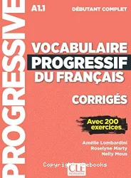 Vocabulaire progressif du français avec 200 exercices. Niveau débutant complet (A1.1). Corrigés
