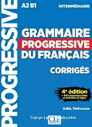 Grammaire progressive du français avec 680 exercices. Niveau intermédiaire (A2/B1). Corrigés