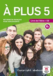 A plus 5. Méthode de français pour adolescents. Livre de l'élève