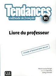 Tendances B1. Méthode de français. Livre du professeur