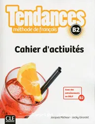 Tendances B2. Méthode de français. Cahier d'activités
