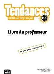Tendances B2. Méthode de français. Livre du professeur