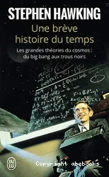 Une brève histoire du temps : Du big bang aux trous noirs