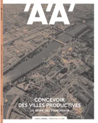 L'Architecture d'Aujourd'hui, Hors série N° 428 - Décembre 2018 - Concevoir des villes productives