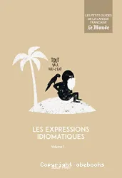 Les expressions idiomatiques.Tome 1