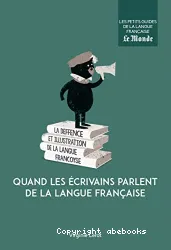 Quand les écrivains parlent de la langue française