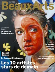 Beaux Arts magazine, 418 - Avril 2019 - De Bucarest à Lisbonne, les 10 artistes stars de demain