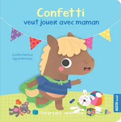 Confetti veut jouer avec maman