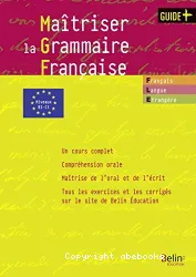 Maîtriser la grammaire française. Niveaux B1-C1