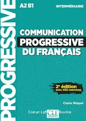 Communication progressive du français avec 450 exercices. Niveau intermédiaire A2-B1