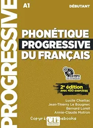 Phonétique progressive du français avec 450 exercices. Niveau débutant A1