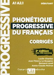 Phonétique progressive du français avec 450 exercices. Niveau débutant A1. Corrigés