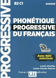 Phonétique progressive du français avec 400 exercices. Niveau avancé B2-C1