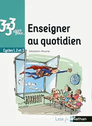 333 idées pour enseigner au quotidien. Cycles 1, 2 et 3