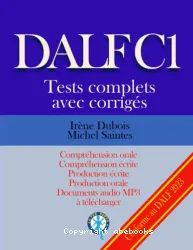 DALF C1 Tests complets corrigés. Tome 1