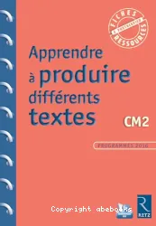 Apprendre à produire différents textes CM2