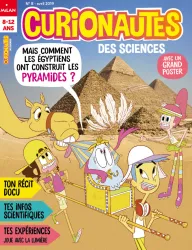 Curionautes, 8 - Avril 2019 - Mais comment les égyptiens ont construit les pyramides ?