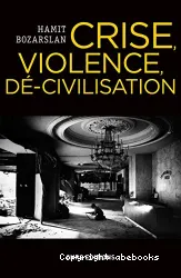 Crise, violence, dé-civilisation