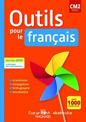 Outils pour le français CM2 cycle 3. Manuel de l'élève