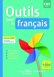 Outils pour le français CM1 cycle 3. Manuel de l'élève