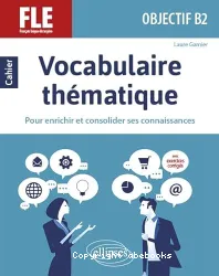 Vocabulaire thématique (Objectif B2)