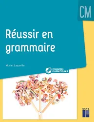 Réussir en grammaire. CM