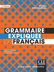 Grammaire expliquée du français. Niveau intermédiaire