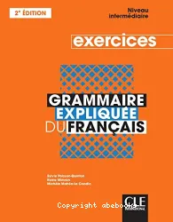 Grammaire expliquée du français : Exercices. Niveau intermédiaire