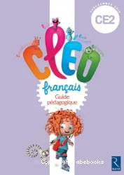 C.L.É.O. français CE2 cycle 2. Guide pédagogique [programmes 2016]