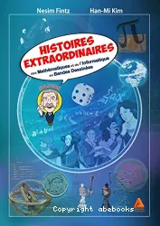 Histoires extraordinaires des mathématiques et de l'informatique en bandes dessinées